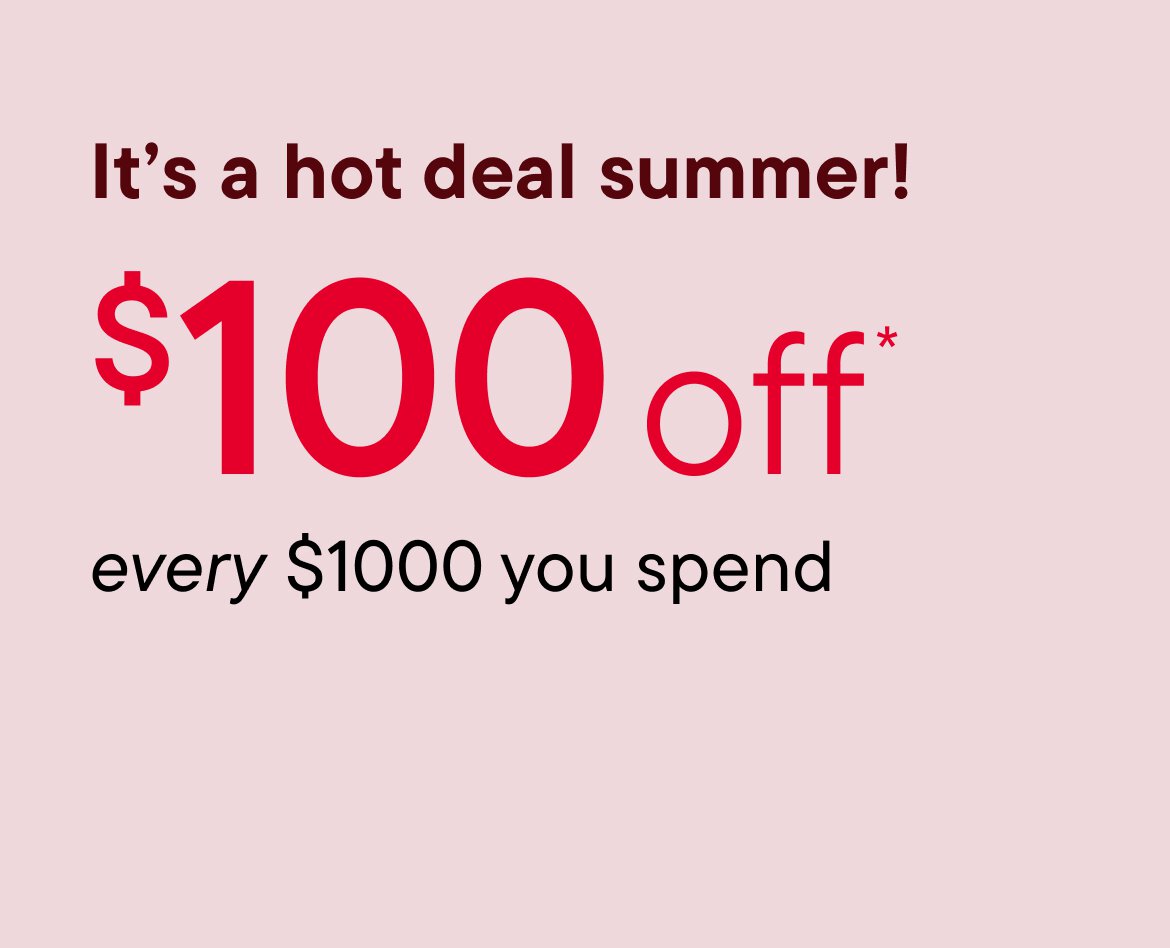 $100 off every $1000 you spend