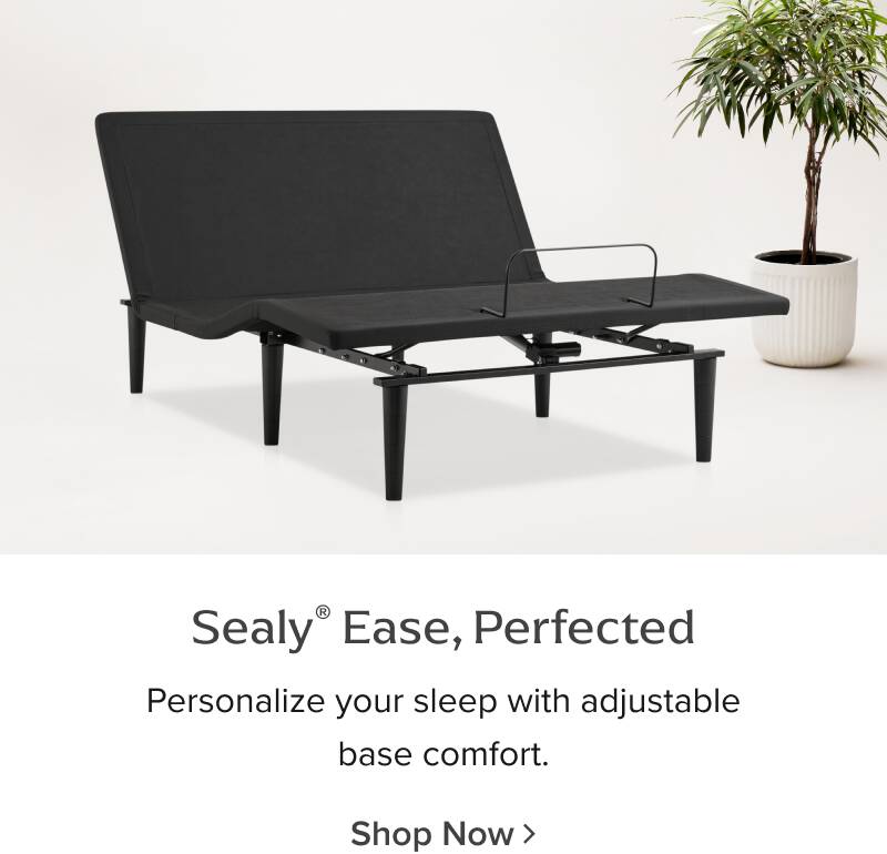 Sealy Ease, Perfected. Personalize your sleep with adjustable base comfort. Shop Now