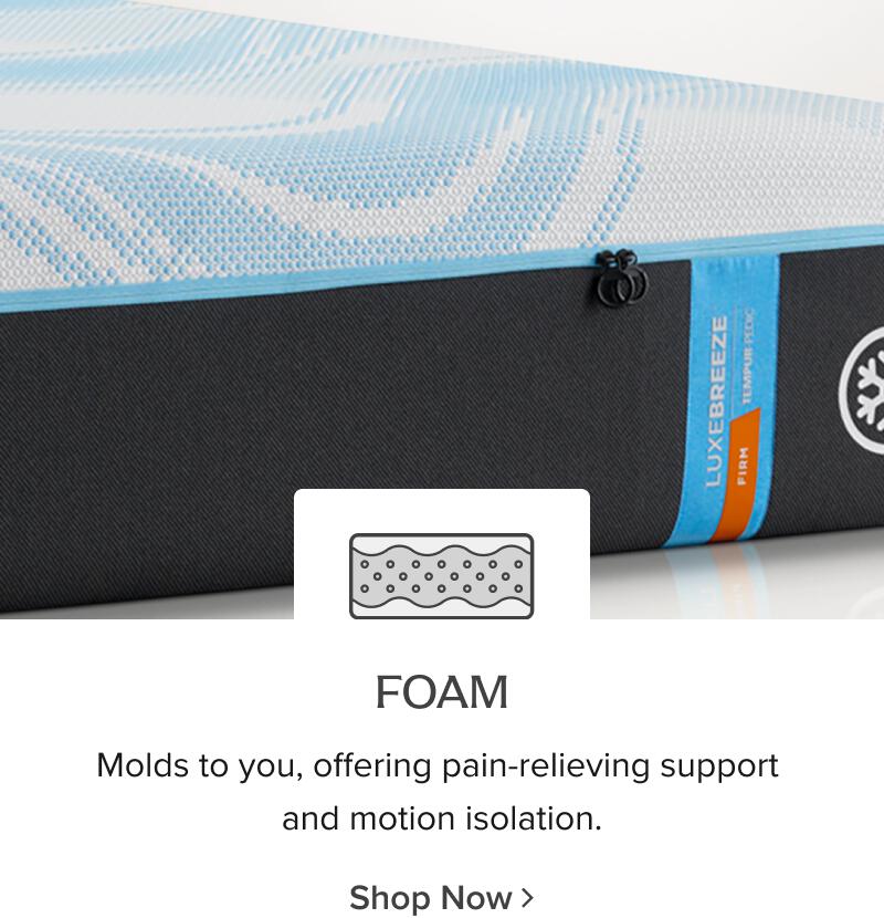 Foam: Molds to you, offering pain-relieving support and motion isolation - shop now