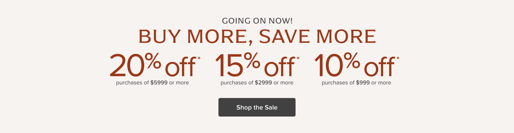 Buy More, Save More: 20% Off $5999+ | 15% Off $2999+ | 10% Off $999+ Shop Now