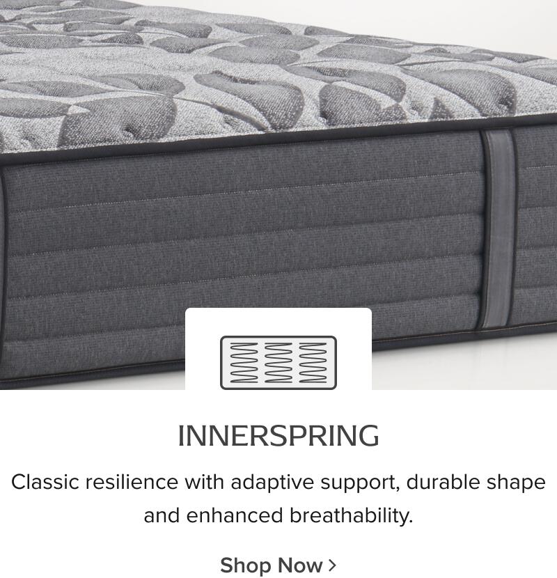 Innerspring: Classic resillence with adaptive support, durable shape and enhanced breathability - shop now