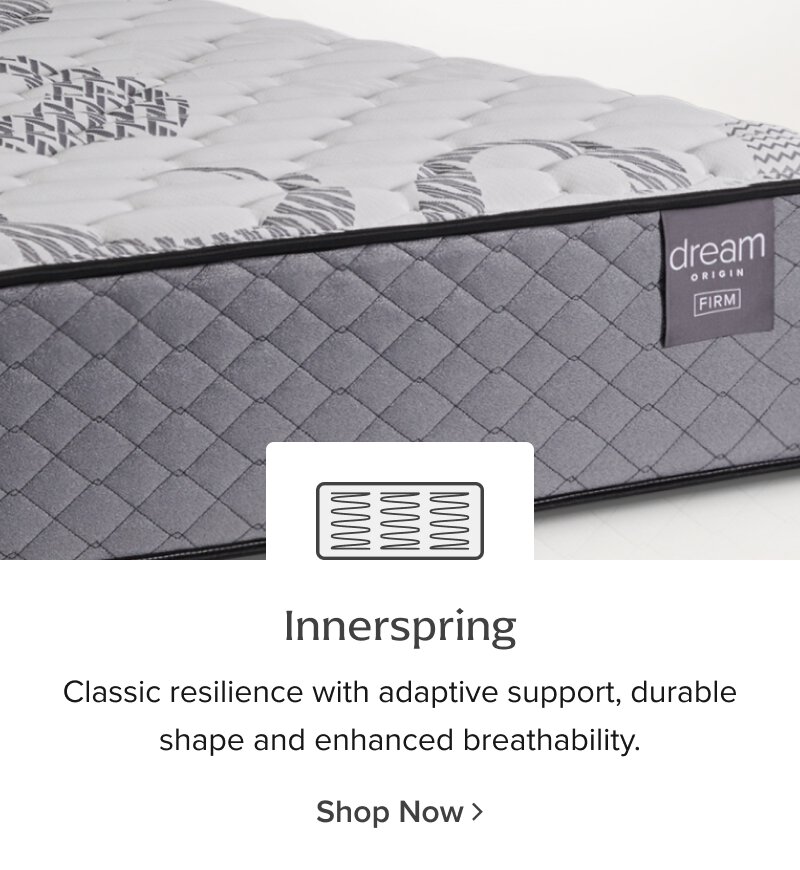 Innerspring - Classic resilliance with adaptive support, durable shape and enhanced breathability. - Shop Now