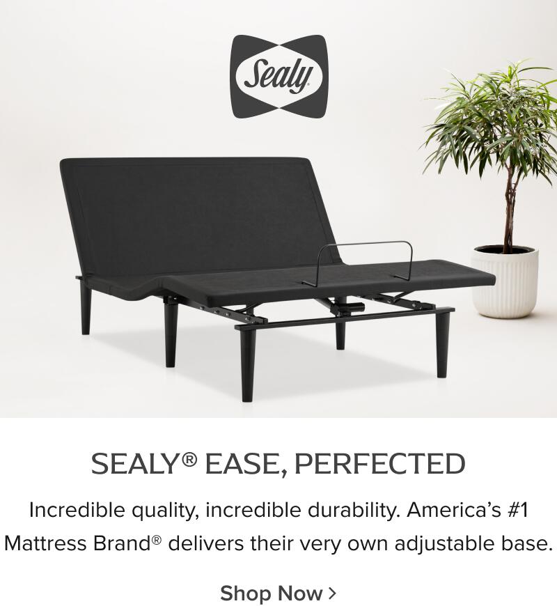 Sealy Ease Perfected: Incredible quality, incredible durability. America’s #1 Mattress Brand® delivers their very own adjustable base. Shop Sealy Adjustable Bases