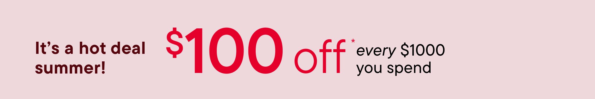 $100 off every $1000 you spend