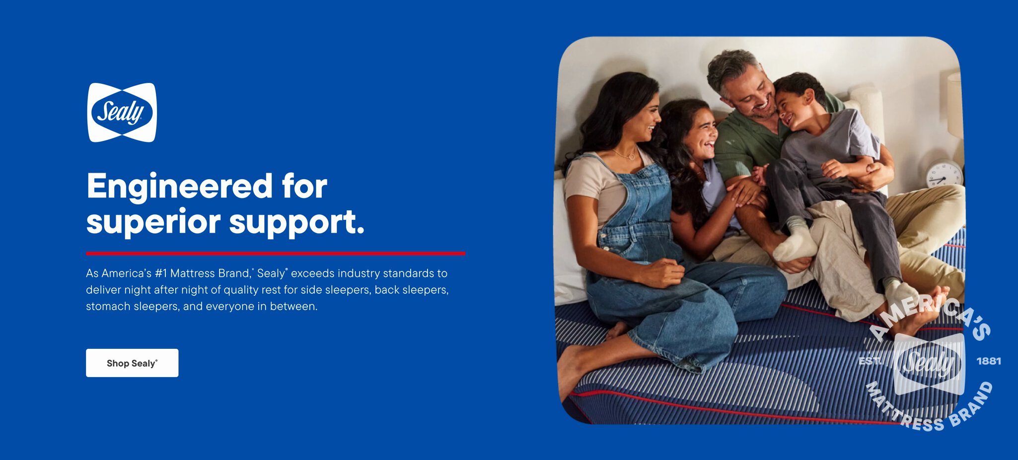 Sealy Engineered for superior support.