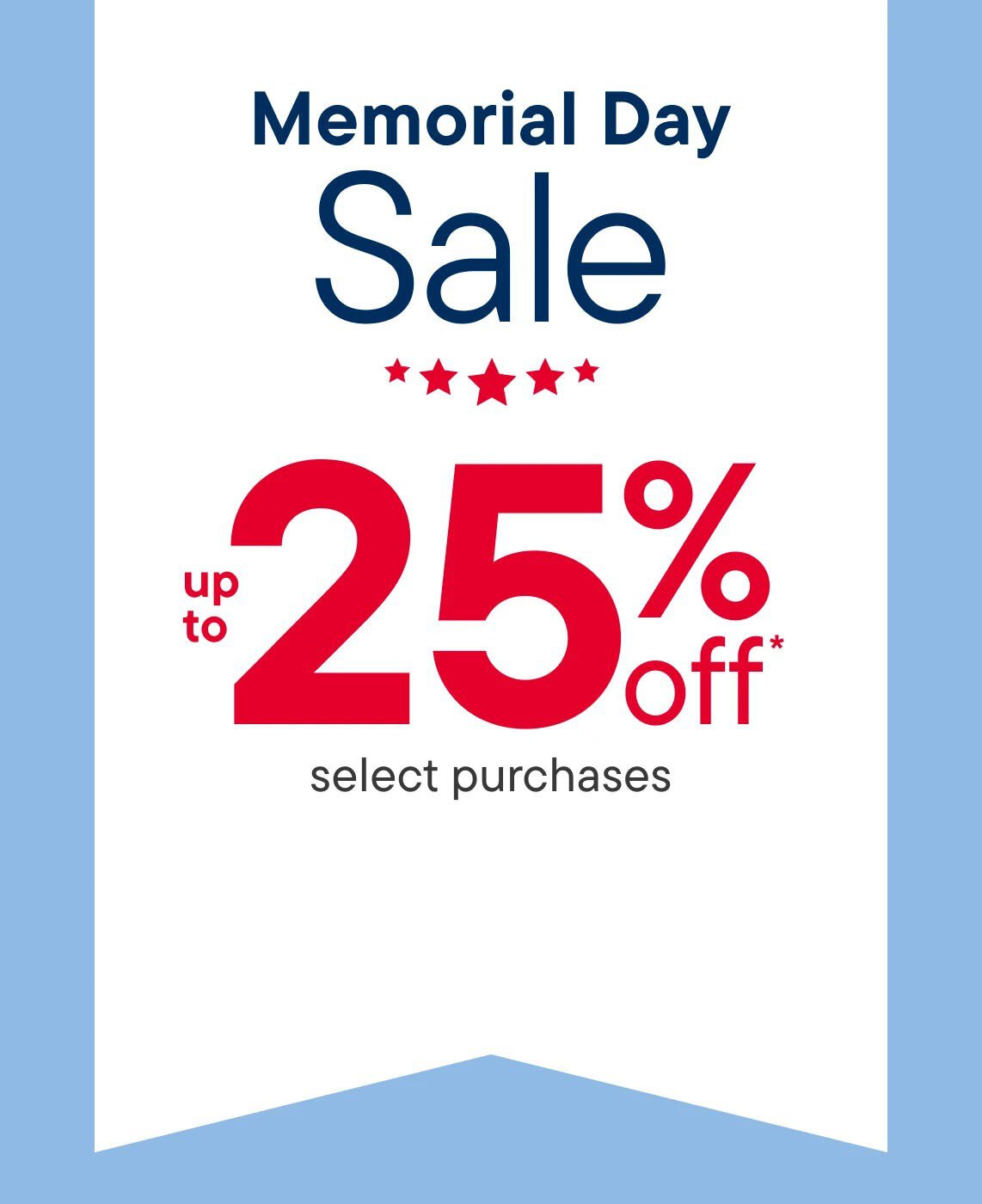 Memorial Day Sale 25% off select purchases