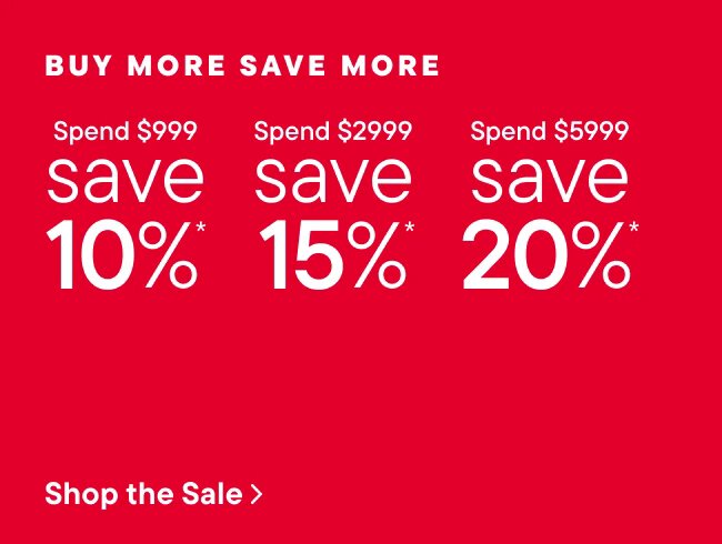 Buy More Save More Sale Spend $999 save 10%