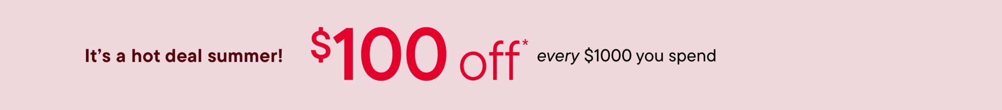 $100 off every $1000 you spend