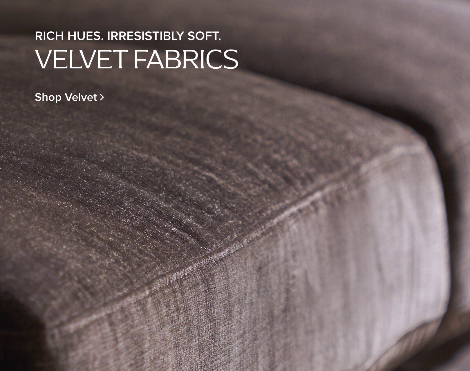 rich hues irresistibly soft velvet fabrics
